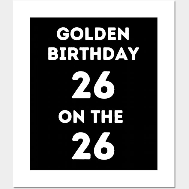 Golden birthday 26. Wall Art by Project Charlie